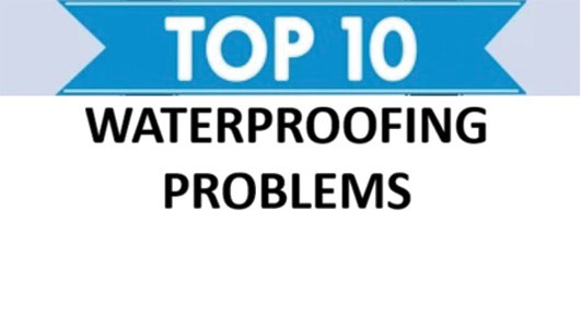 Top 10 waterproofing problems Top 10 waterproofing problems